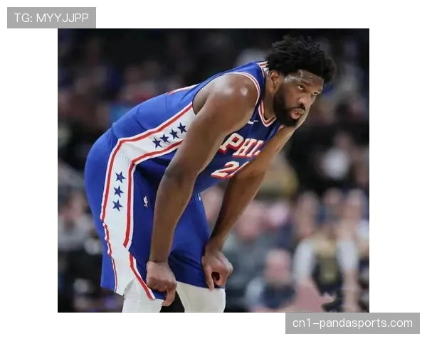 恩比德膝伤继续缺席对阵森林狼 76人内线实力面临严峻考验